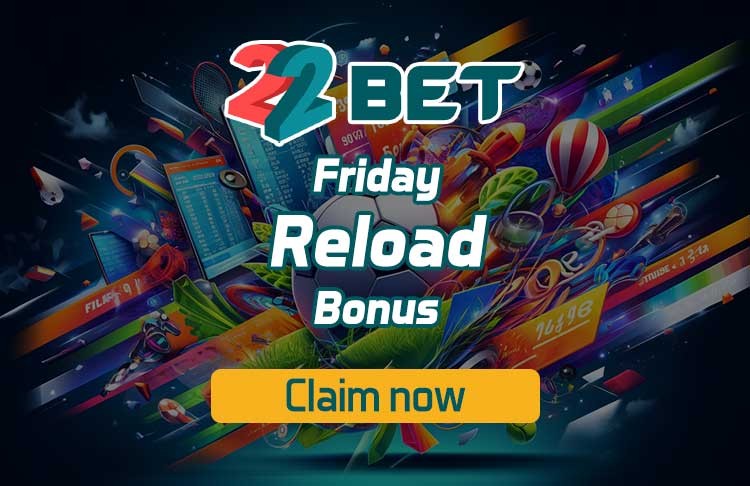 22bet Friday Reload Bonus